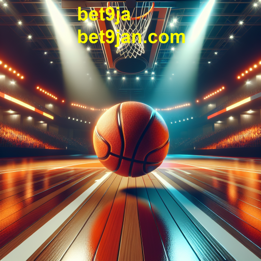 Apostas em Basquete: Oportunidades e Dicas na Bet9ja